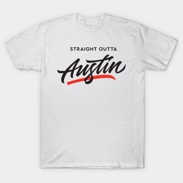 Straight Outta Austin T-Shirt by Already Original